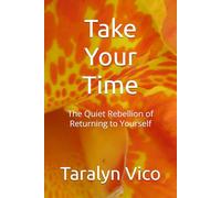 Take Your Time: The Quiet Rebellion of Returning to Yourself