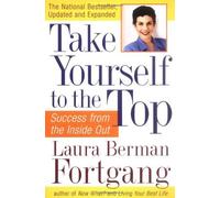 Take Yourself to the Top by Laura Berman Fortgang (2005-08-18)