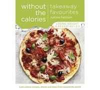 Takeaway Favourites Without the Calories: Low-Calorie Recipes, Cheats and Ideas From Around the World