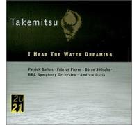 Takemitsu: I Hear the Water Dreaming