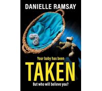 Taken: A BRAND NEW utterly addictive psychological thriller from Danielle Ramsay for 2025