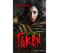 Taken: A Serial Killer Romance: 3 (A Killer’s Love)
