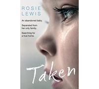 Taken: An Unforgettable True Story of a Foster Mother Fighting for Her Baby's Future