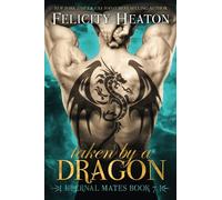 Taken by a Dragon: Eternal Mates Romance Series: 7 (Eternal Mates Paranormal Romance Series)