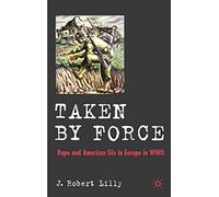 Taken by Force: Rape and American GIs in Europe during World War II