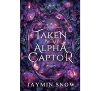 Taken by My Alpha Captor: A Rejected Mate Shifter Romance