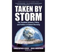Taken by Storm: The Troubled Science, Policy, and Politics of Global Warming