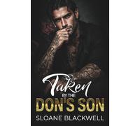 Taken By The Don's Son: Enemies to Lovers Forced Proximity Dark Mafia Romance