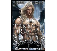 Taken by the Dragon Shifter: Dragon Shifter Romance, Smutty Dark Fantasy, Smutty Quick Reads, Sex Fairy Tales, Dirty Sex Explicit, Sex Short Stories, Sex with Monsters, Sex Short Stories (Dark Dreams)