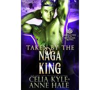 Taken by the Naga King: Abducted by the Ruthless Royal