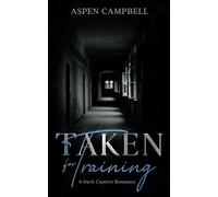Taken for Training: A Dark Captive Romance (Trained)
