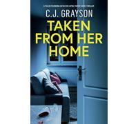 TAKEN FROM HER HOME a pulse-pounding Detective April Fisher crime thriller