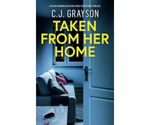 TAKEN FROM HER HOME a pulse-pounding Detective April Fisher crime thriller