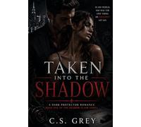 Taken Into Shadow: A Dark Protector Romance of Power, Obsession, and Control (Shadow Claim Series)