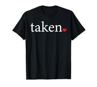 Taken Statement Heart Love Valentine Affection Women Men T-Shirt