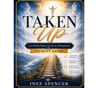 Taken Up Students Guide: A 4 w ible study series and clearly communicate the living with Eternal hope.