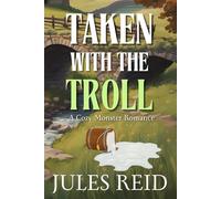 Taken with the Troll : Cozy Monster Romance: Spicy Small Town Romance