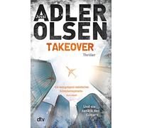 TAKEOVER. Und sie dankte den Göttern ...: Thriller | Jussi Adler-Olsens Politthriller über Macht und Schuld: Wer zahlt den Preis der Wahrheit?