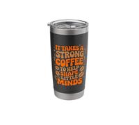 Takes A Strong Coffee Teaching Coffee Drinker School Teacher Stainless Steel Insulated Tumbler