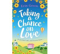 Taking a Chance on Love: Feel-good, romantic and uplifting - a perfect staycation read!