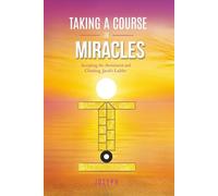 TAKING A COURSE IN MIRACLES: ACCEPTING THE ATONEMENT AND CLIMBING JACOB'S LADDER