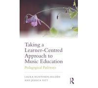 Taking a Learner-Centred Approach to Music Education: Pedagogical Pathways
