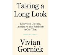 Taking A Long Look: Essays on Culture, Literature, and Feminism in Our Time