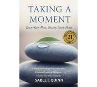 Taking A Moment: Calm Your Mind, Unlock Inner Peace