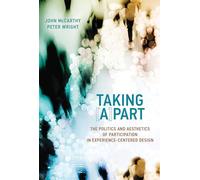 Taking [A]part: The Politics and Aesthetics of Participation in Experience-Centered Design (Design Thinking, Design Theory)