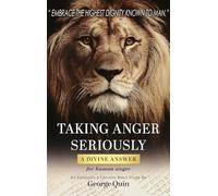 Taking Anger Seriously: A Divine Answer for Human Anger (An Expanded & Updated Bible Study)