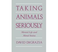 Taking Animals Seriously: Mental Life and Moral Status
