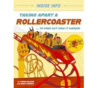Taking Apart a Rollercoaster: ... to find out how it works! (Inside Info)