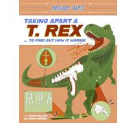 Taking Apart a T. rex: ... to find out how it works! (Inside Info)