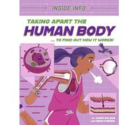 Taking Apart the Human Body: ... to find out how it works! (Inside Info)