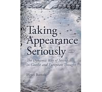 Taking Appearance Seriously: The Dynamic Way of Seeing in Goethe and European Thought