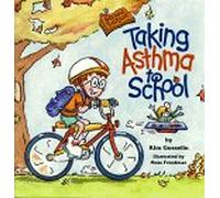 Taking Asthma to School (Special Kids in Schools Series)