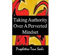 Taking Authority Over A Perverted Mindset