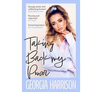 Taking Back My Power: An explosive, inspiring and totally honest memoir from Georgia Harrison, who suffered revenge porn at the hands of her ex-boyfriend (Paperback) Book