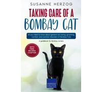 Taking care of a Bombay Cat: All you need to know about general cat caring, grooming, nutrition, and common disorders of Bombay Cats