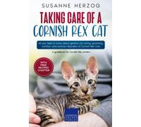 Taking care of a Cornish Rex Cat: All you need to know about general cat caring, grooming, nutrition, and common disorders of Cornish Rex Cats