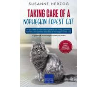 Taking care of a Norwegian Forest Cat: All you need to know about general cat caring, grooming, nutrition, and common disorders of Norwegian Forest Cats