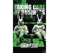 Taking Care of Business: A Neo-Noir Tale of Drugs, Chaos, and Death: 1 (The Business Trilogy)
