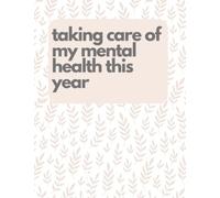 Taking care of my mental health this year: 200 pages to clear your mind