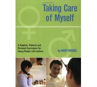 Taking Care of Myself: A Hygiene, Puberty and Personal Curriculum for Young People with Autism by Wrobel, Mary (2003) Paperback
