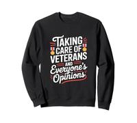 Taking Care of Veterans and Everyone’s Opinions VA Nurse Sweatshirt