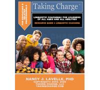 Taking Charge for Educators and Related Professionals: Linguistic Coaching for Learners of All Ages and All Abilities: Resource Guide I: 1 (Taking Charge: Linguistic Coaching)