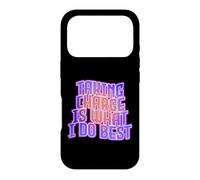 TAKING CHARGE IS WHAT I DO BEST Case for iPhone 17 Pro