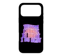 TAKING CHARGE IS WHAT I DO BEST Case for iPhone 17 Pro Max