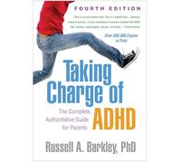 Taking Charge of ADHD, Fourth Edition : The Complete, Authoritative Guide for Parents