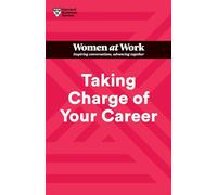 Taking Charge of Your Career (HBR Women at Work Series)